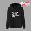 Hold On Overthink This Funny Quote Hoodie