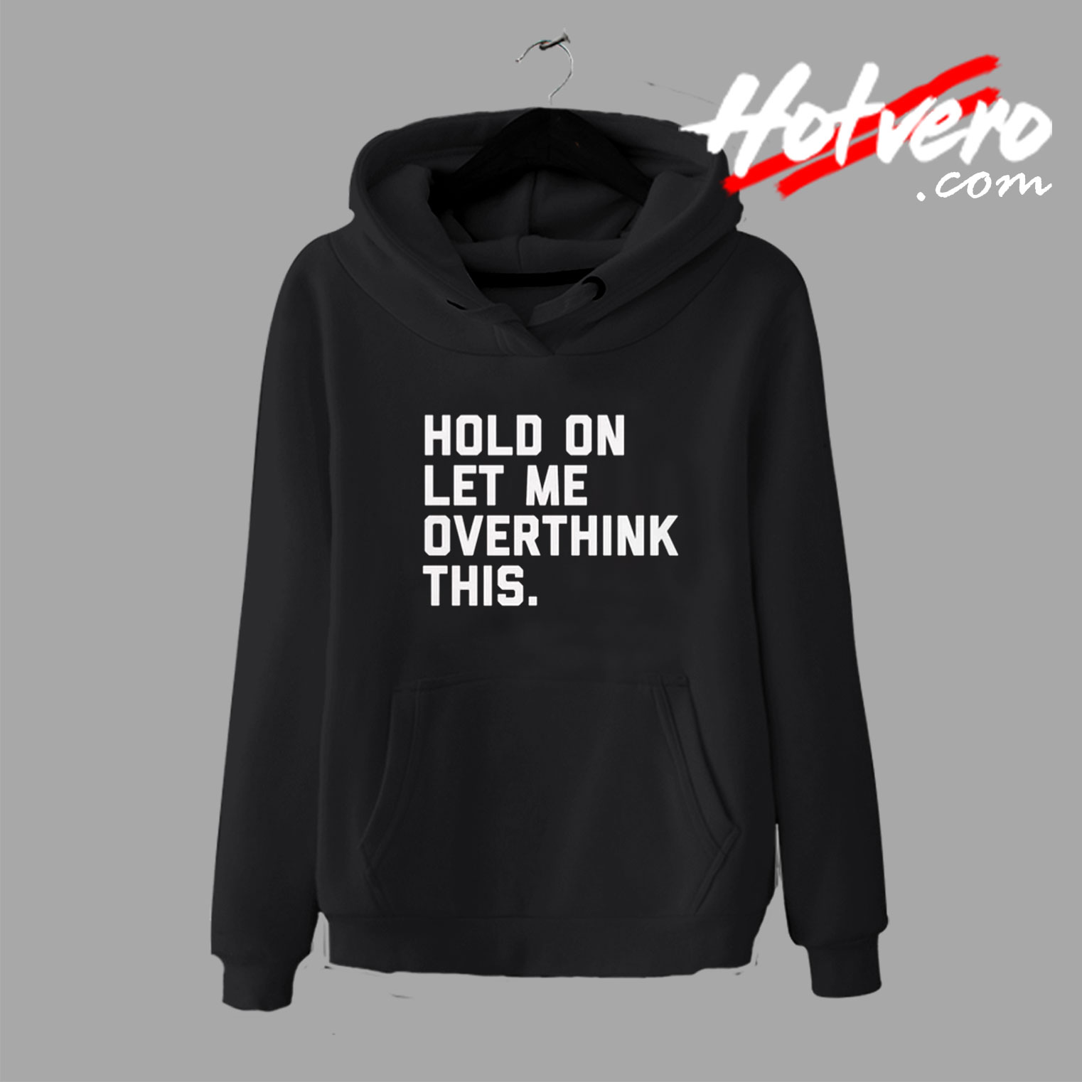 Hold On Overthink This Funny Quote Hoodie