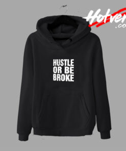 Hustle or Be Broke Movie Hoodie