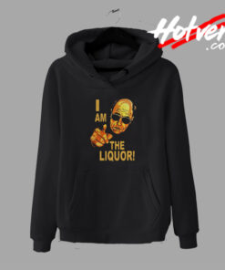 I Am The Liquor Jim Lahey Character Hoodie