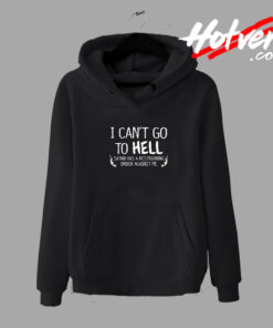 I Cant Go to Hell Hoodie