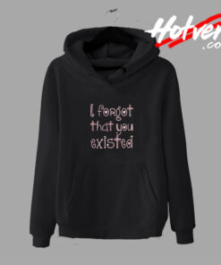 I Forgot That You Existed Funny Hoodie