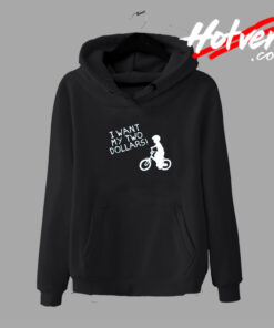 I Want My Two Dollars Vintage Style Hoodie
