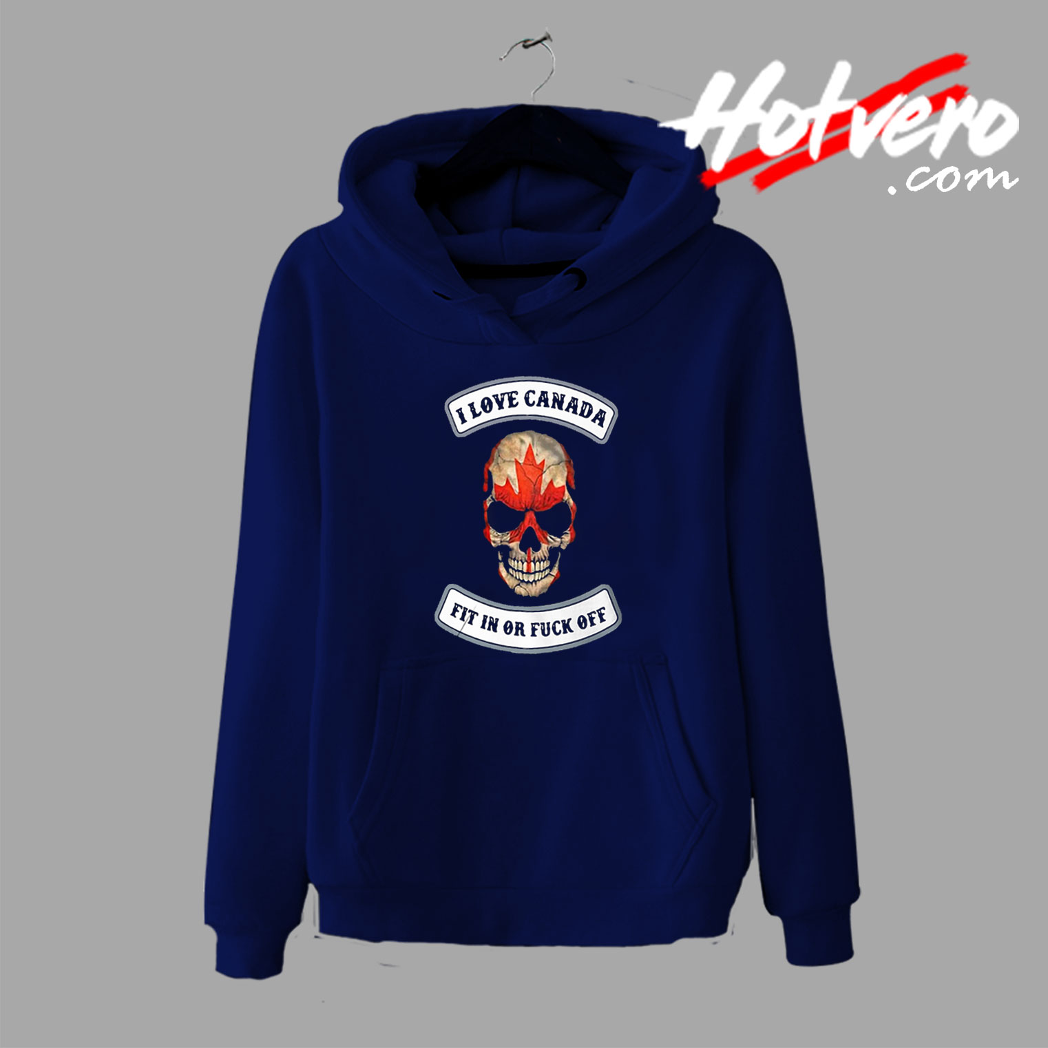 I love Canada Fit in or Fuck Off Skull Hoodie