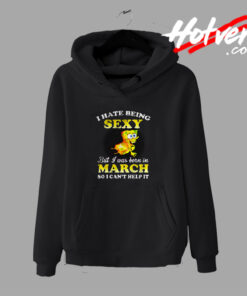 I was Born in March Spongebob Hoodie