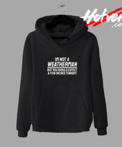 IM Not A Weatherman Funny Joke Hoodie
