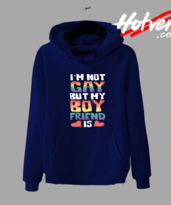 IM Not Gay But My Boyfriend Hoodie
