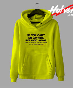 If You Cant Say Anything Nice About Anyone Quote Hoodie