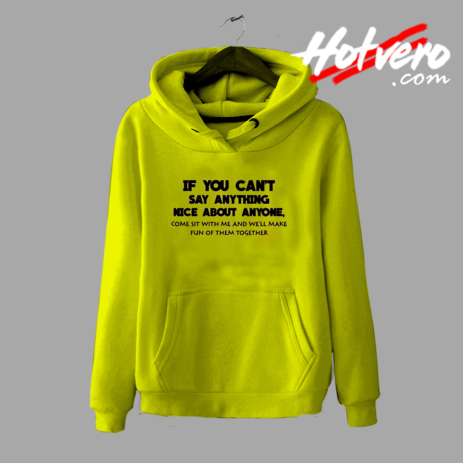 If You Cant Say Anything Nice About Anyone Quote Hoodie