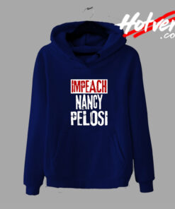 Impeach Nancy Pelosi Custom Hoodie