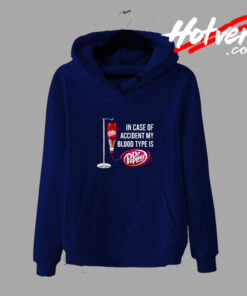 In case of accident my blood type is Dr.Pepper Hoodie