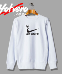 Just Shoot It Hunting Buck Doe Deer Sweatshirt