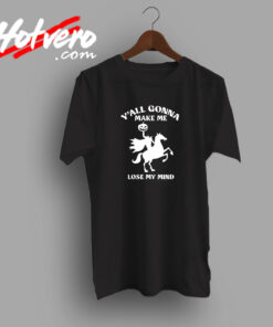 Lose My Mind Sarcastic T Shirt