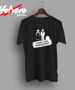 Under New Management Newlywed Married T Shirt