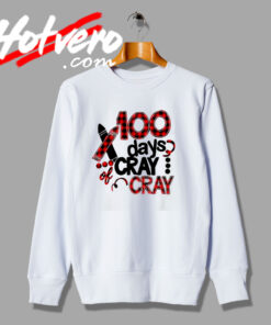 100 Days Cray Graphic Sweatshirt