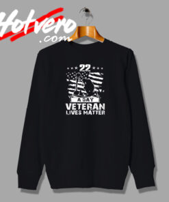 22 A Day Veteran Lives Matter Vintage Sweatshirt