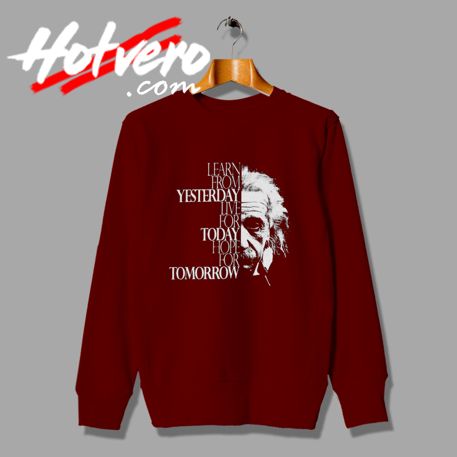 Albert Einstein Live for Today Custom Sweatshirt