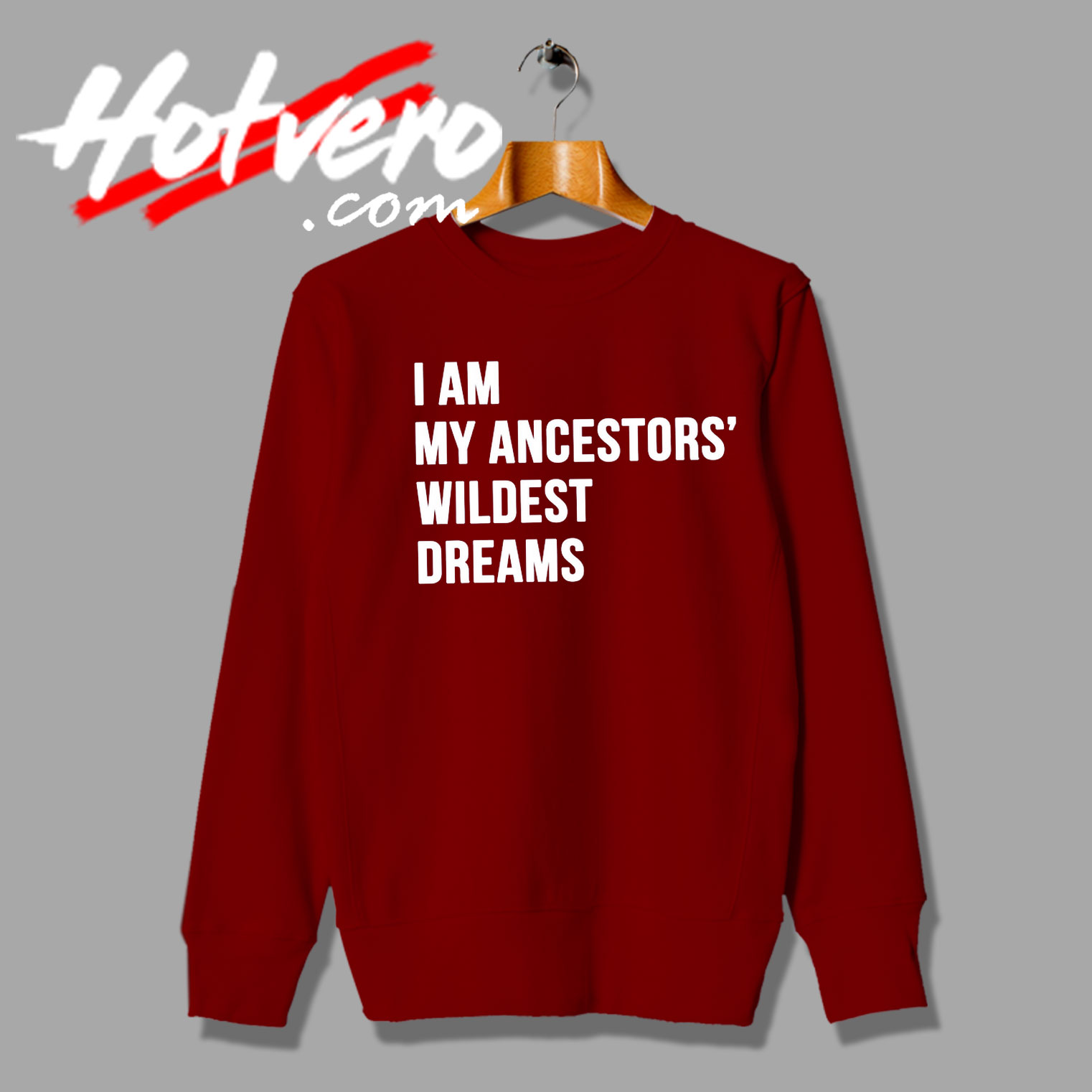 Ancestors Wildest Dreams Words Sweatshirt