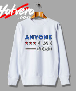 Anyone Else 2020 Anti Trump Sweatshirt