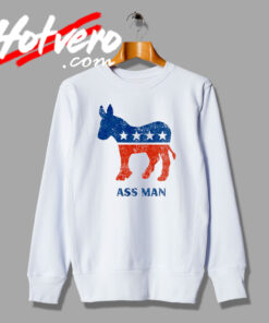 Ass Man Democrat Election Artwork Sweatshirt