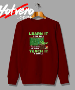 Baby Yoda Learn It Teaching Sweatshirt