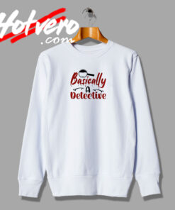 Basically Detective Artwork Sweatshirt