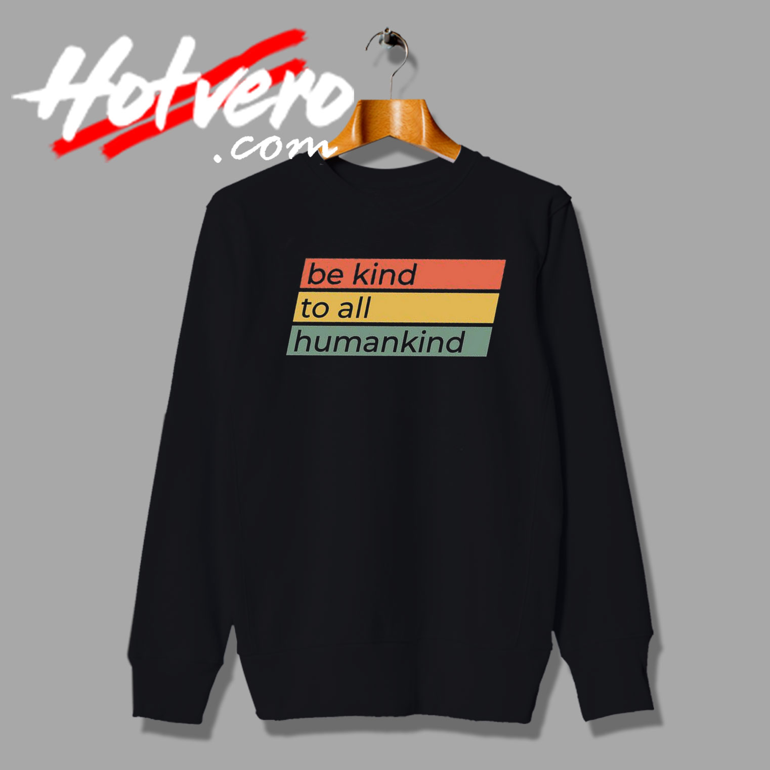 Be Kind To All Humankind Bullying Sweatshirt