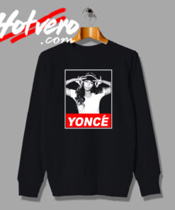 Beyonce Yonce Obey American Singer Sweatshirt