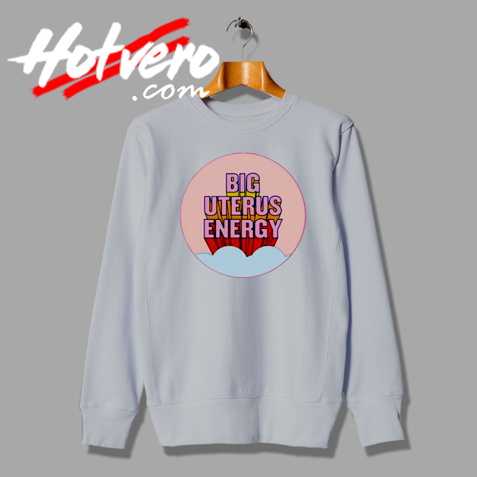 Big Uterus Energy Feminist Sweatshirt