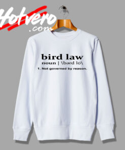 Bird Law Not Governed Sweatshirt