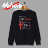 Breaking Dad Chemical Elements Sick Design Sweatshirt