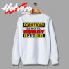 Caution Beers Quote Sweatshirt