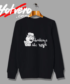 Challenge Like Rosa Parks Quotes Sweatshirt