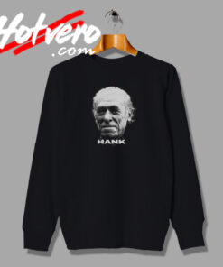 Charles Bukowski Ham On Rye Hank Sweatshirt