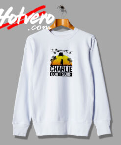 Charlie Dont Surf Vintage Sweatshirt