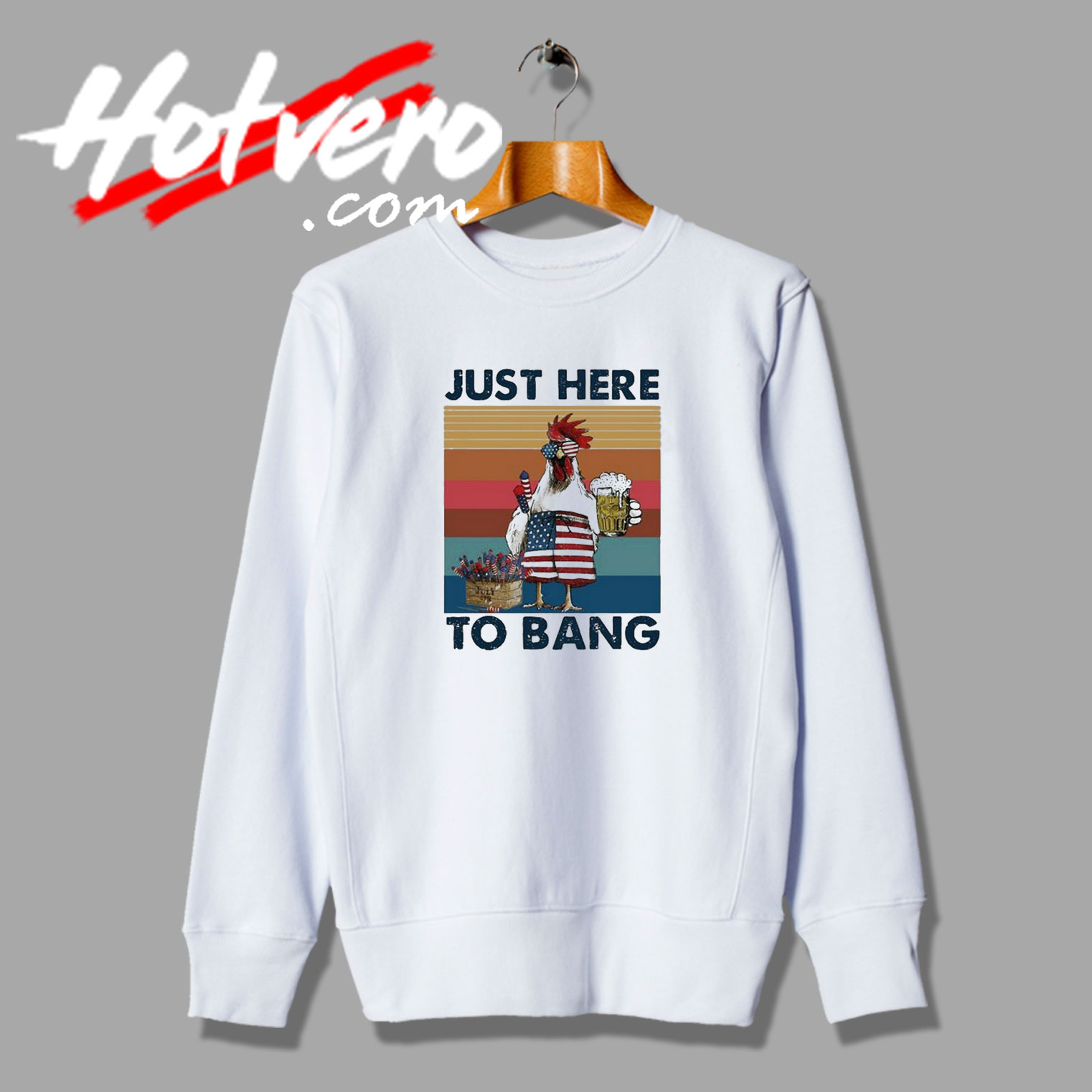 Chicken Just Here To Bang 4th Of July Swag Graphic Sweatshirt