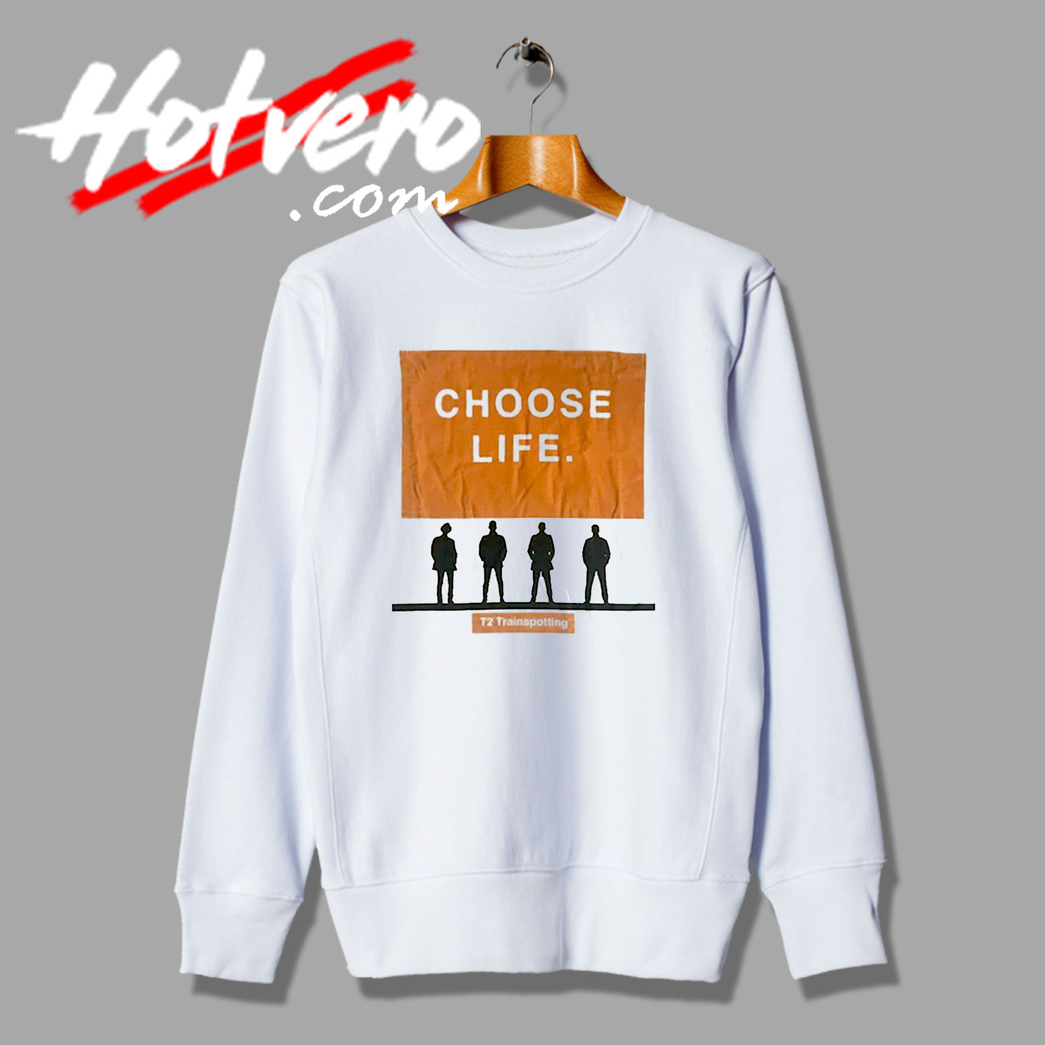 Choose Life T2 Trainspotting Cuustom Design Sweatshirt