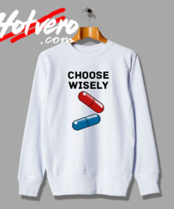 Choose Wisely Pil Graphic Sweatshirt