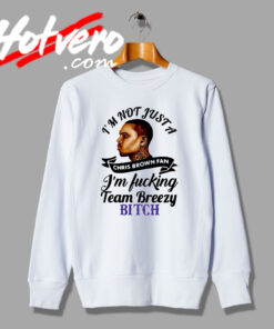 Chris Brown Fans Quote Sweatshirt