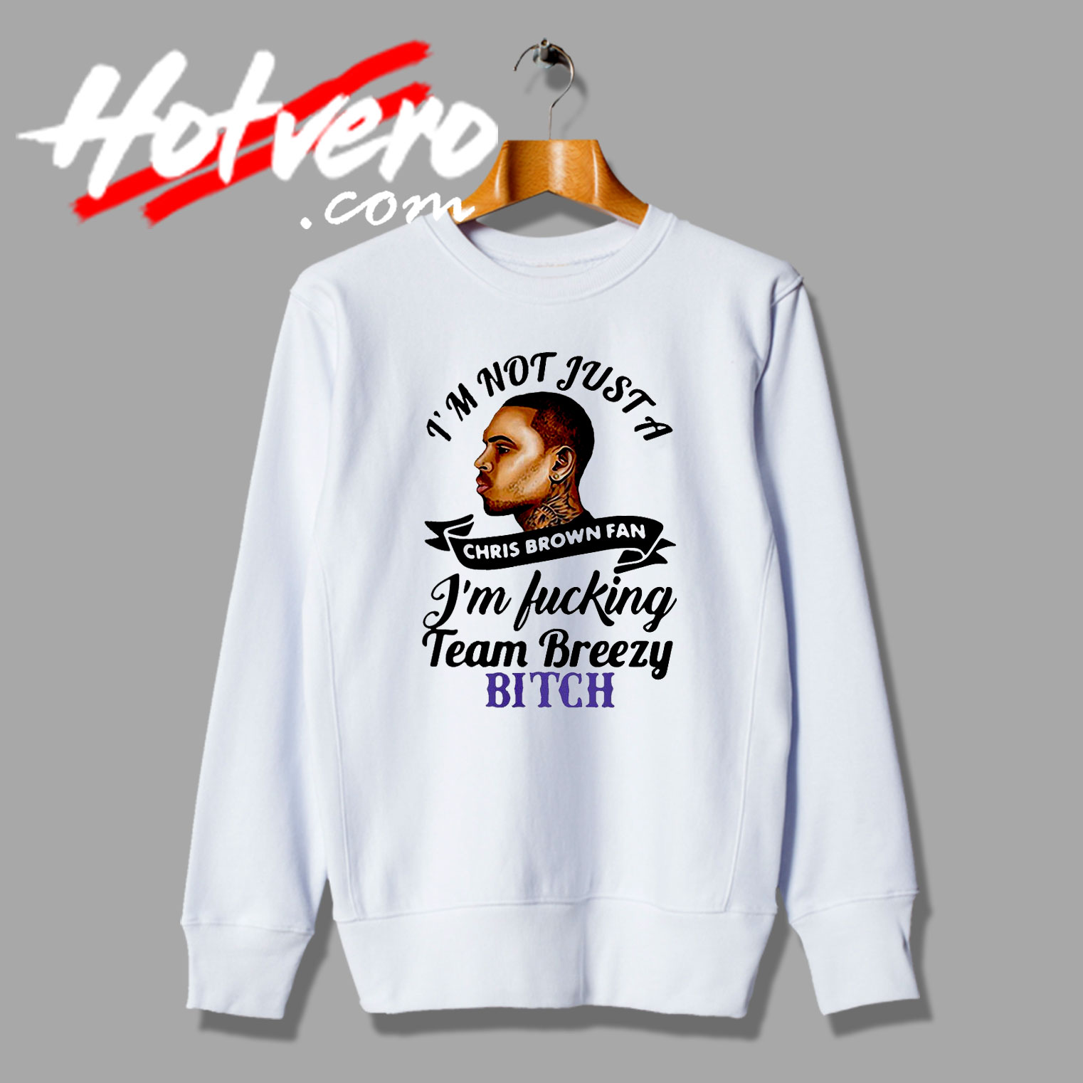 Chris Brown Fans Quote Sweatshirt