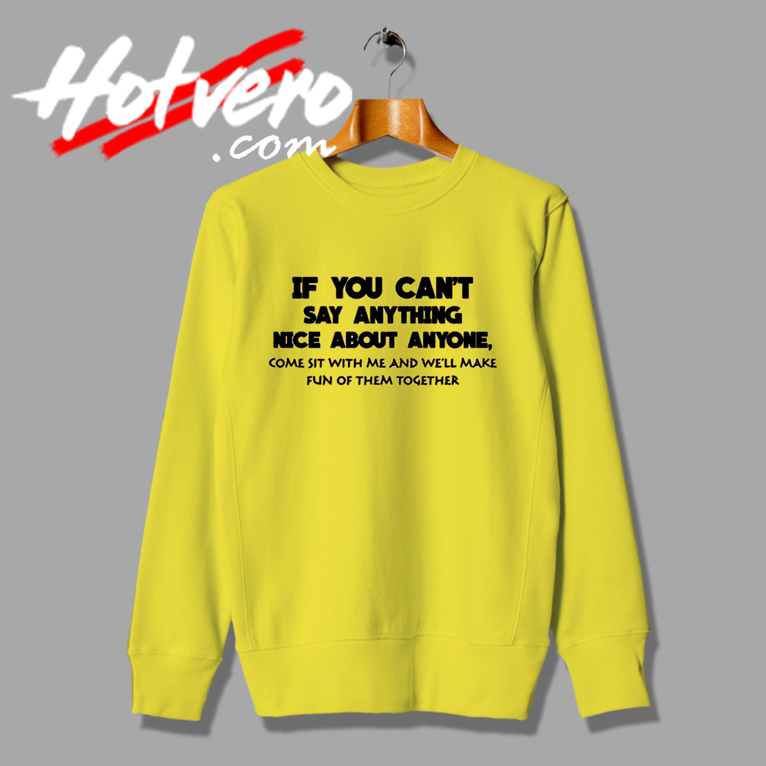 Come Sit And Make Fun Quote Sweatshirt