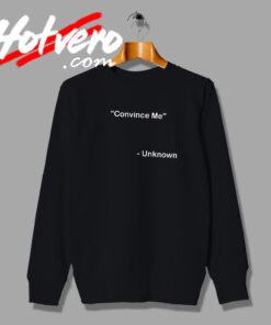 Convince Me Bullying Sweatshirt