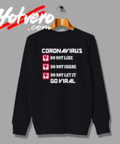Coronavirus Do Not Let It Go Viral Sweatshirt