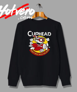 Cuphead Dont Deal With The Devil Sweatshirt