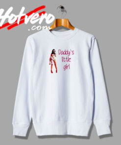 Daddys Little Girl Cute Sweatshirt