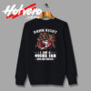 Damn Right I Am A 49ers Fan San Francisco Sweatshirt