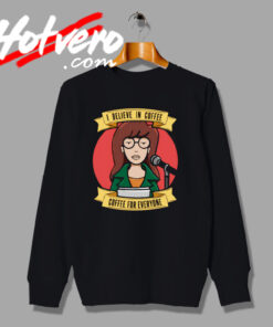 Daria Believe In Coffee Funny Sitcom Sweatshirt