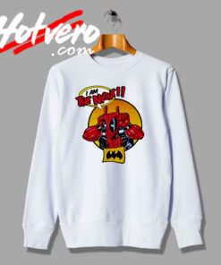Deadpool I Am The Night Funny Joke Sweatshirt