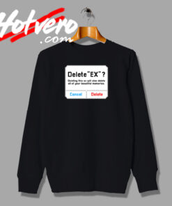 Delete Ex Memories Sweatshirt