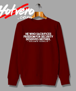 Deserves Neither Benjamin Franklin Sweatshirt